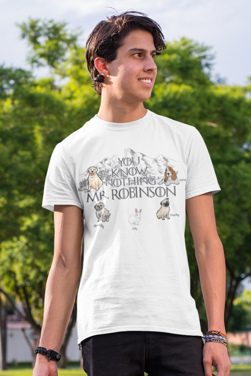 You Know Nothing... Personalized Tee For Pet lovers