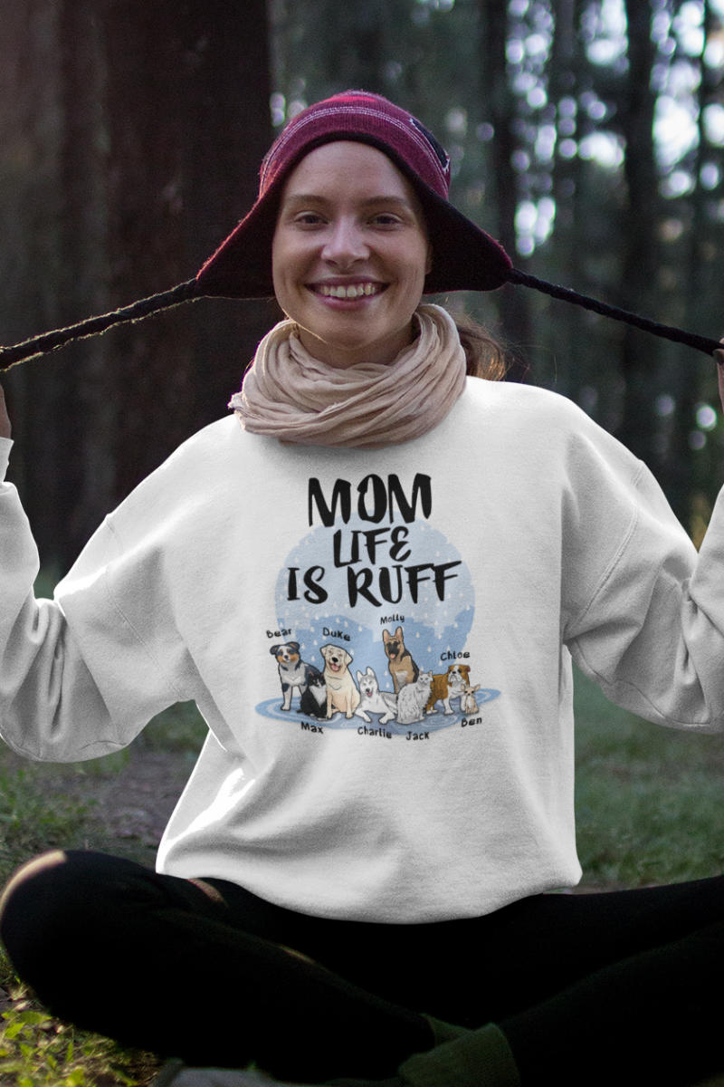Mom Life Is Ruff Customized Sweatshirt For Dog Lovers