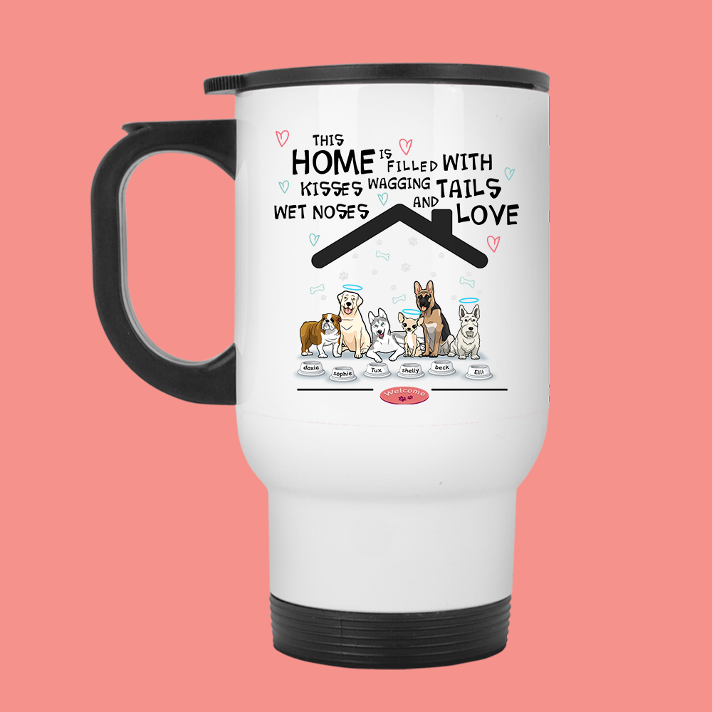 This Home Is Filled With Wagging Tails And Love... Travel Mug For Dog Lovers