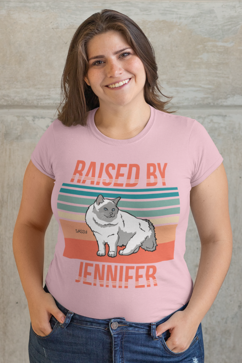 Raised By.... Customized Tee For CatLovers