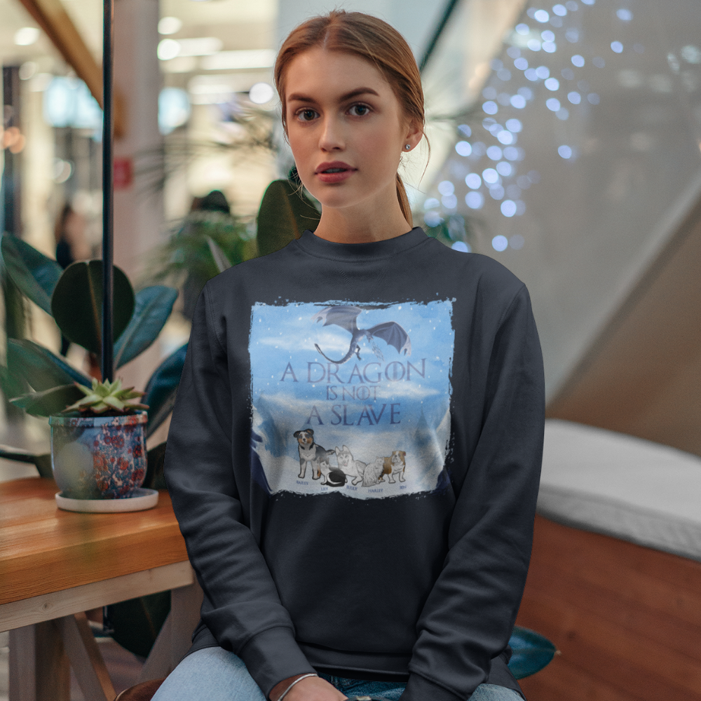 "A Dragon Is Not A Slave" Personalized Sweatshirt For Pet lovers