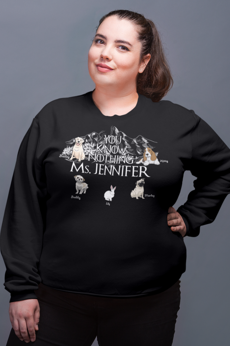 You Know Nothing... Personalized Sweatshirt For Pet lovers