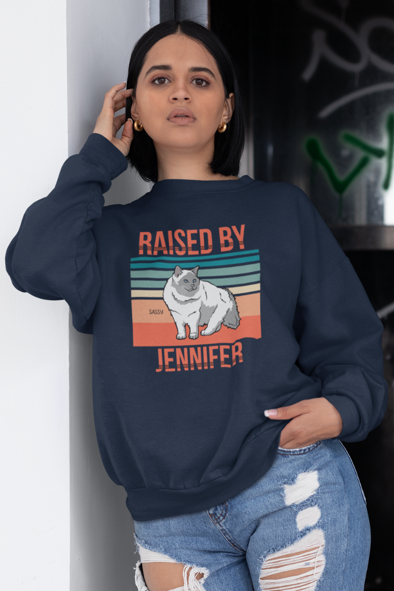 Raised By.... Customized Sweatshirt For CatLovers