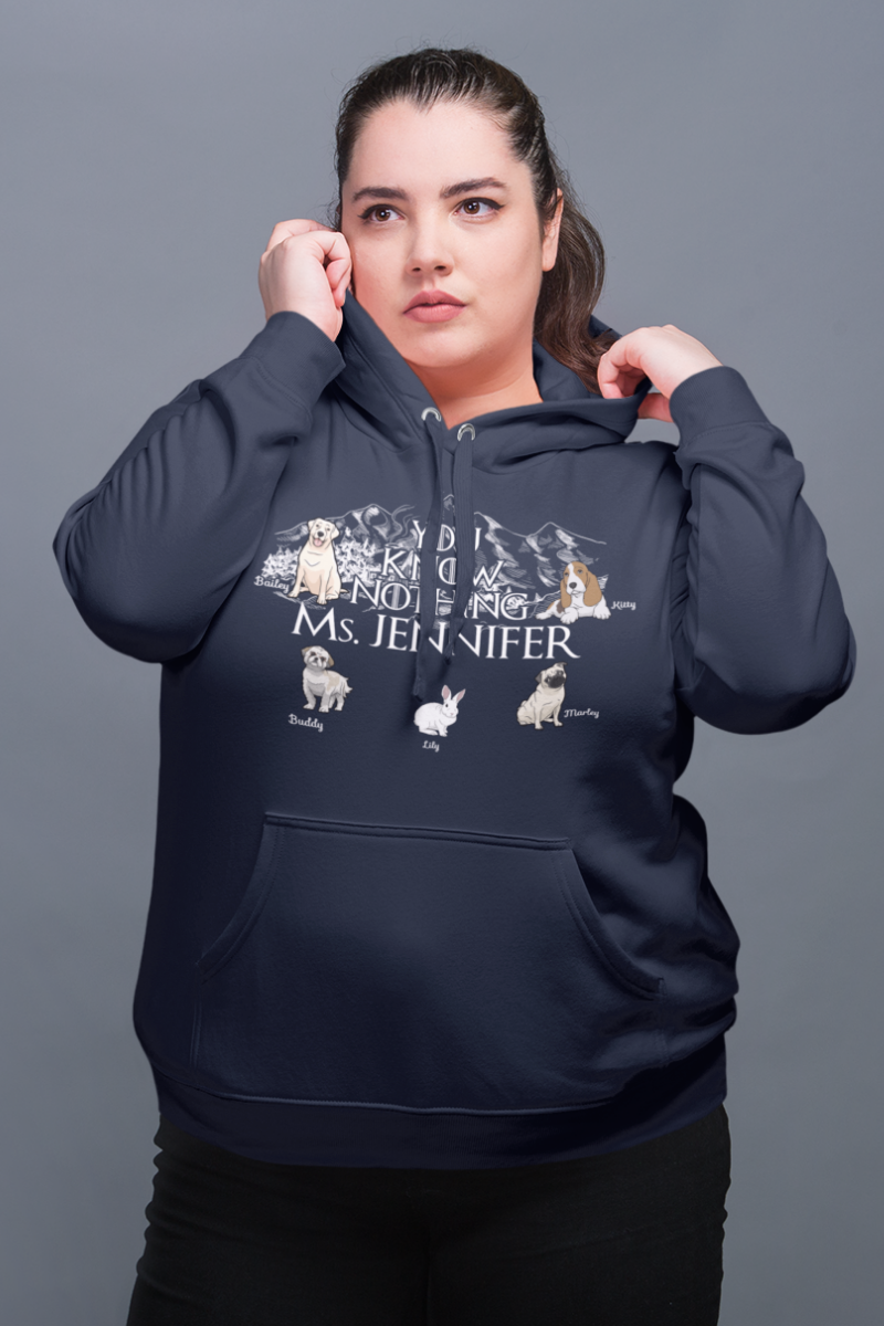 You Know Nothing... Personalized Hoodie For Pet lovers