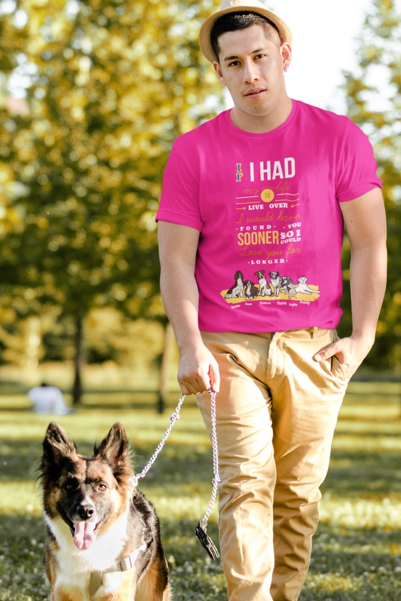 If I Had My Life.... Customized Tee For Dog Lovers