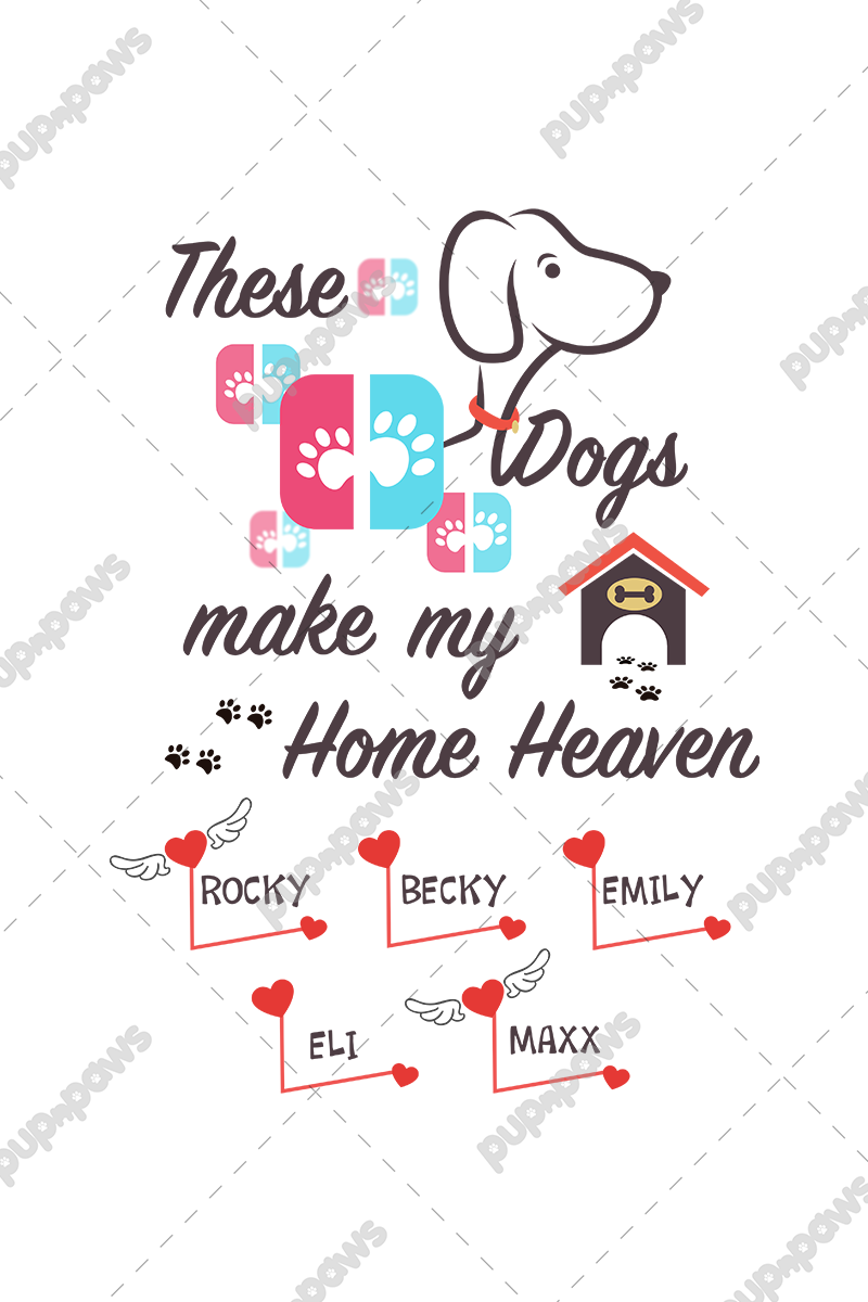 These Dogs Make My Home Heaven Personalized Tee